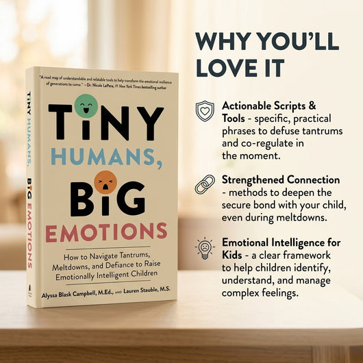 Tiny Humans, Big Emotions: How to Navigate Tantrums, Meltdowns, and Defiance to Raise Emotionally Intelligent Children